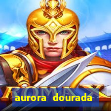 aurora dourada retorno pdf